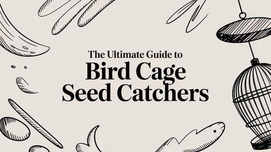 The Ultimate Guide to Bird Cage Seed Catchers