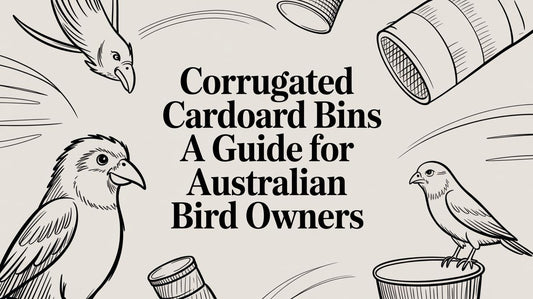 Corrugated Cardboard Bins: A Guide for Australian Bird Owners Lou Lou Bells Bird Toys